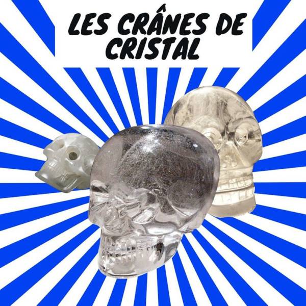 tout savoir sur la legende des 13 cranes de cristal