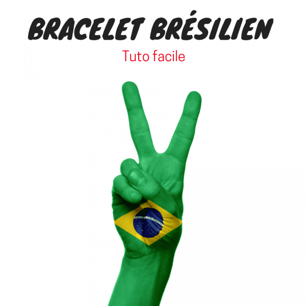 tuto pour faire un bracelet bresilien