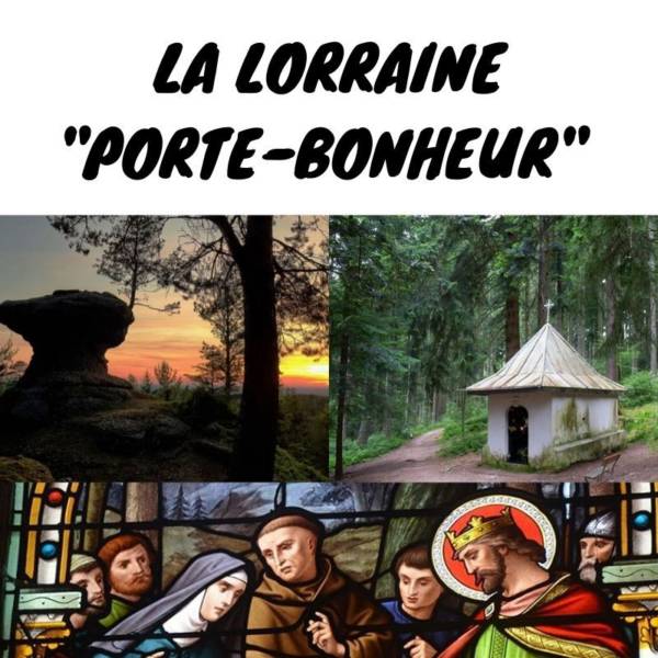 visiter la Lorraine autrement 4 lieux qui portent chance